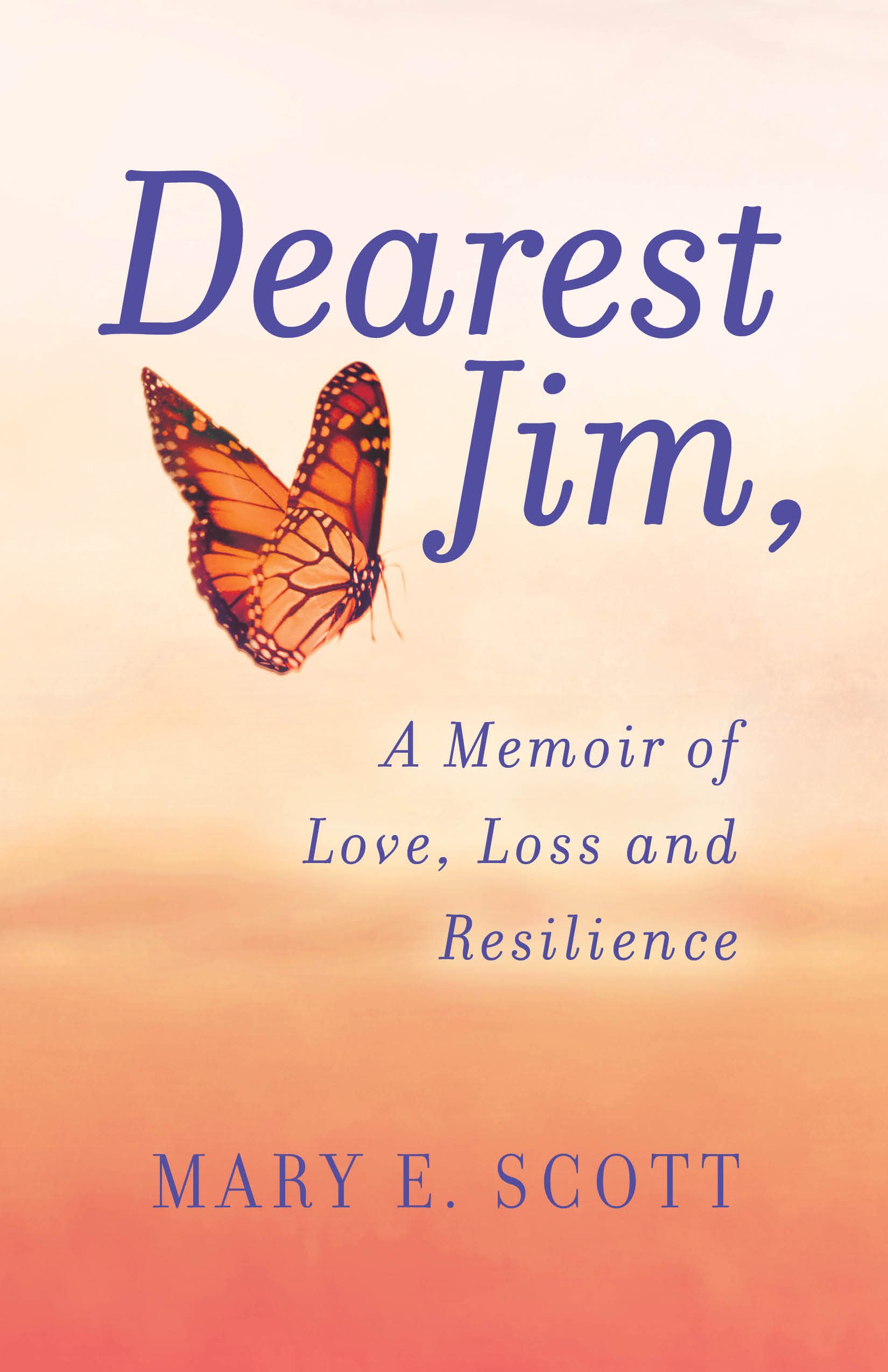 Dearest Jim,: A Memoir of Love, Loss and Resilience