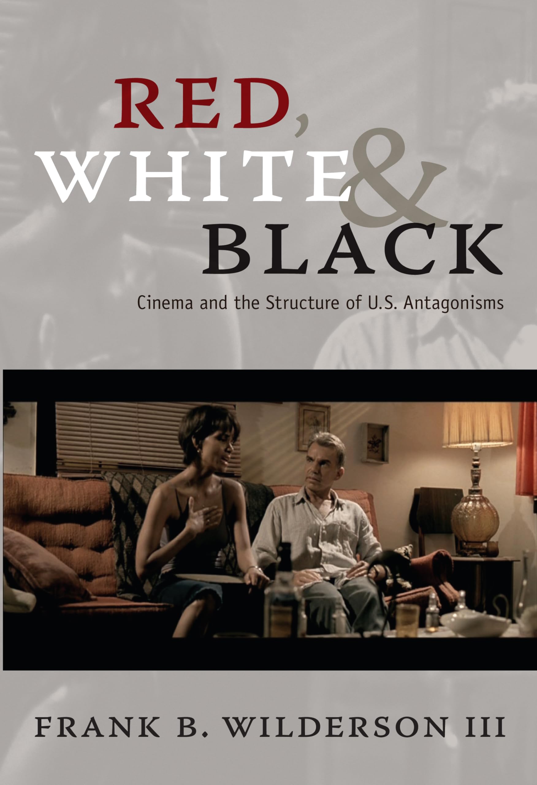 Cinema and the Structure of U.S. Antagonisms : essai critique Red White Black