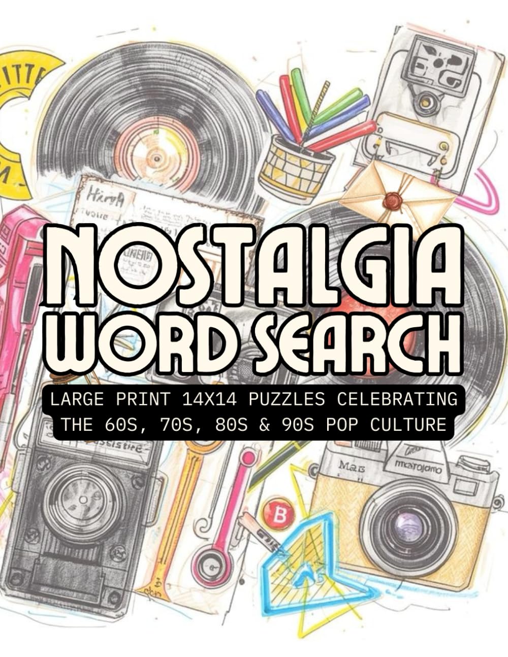 Decades of Nostalgia Word Search: Large Print 14x14 Puzzles Celebrating the 60s, 70s, 80s & 90s Pop Culture