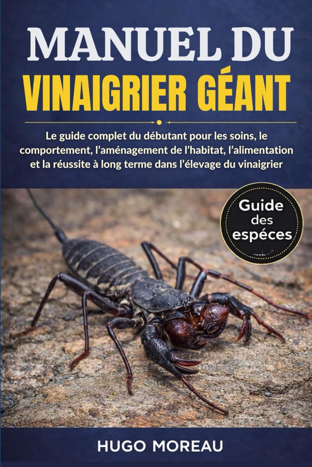 MANUEL DU VINAIGRIER GÉANT: Le guide complet du débutant pour les soins, le comportement, l’aménagement de l’habitat, l’alimentation et la réussite à long terme dans l’élevage du vinaigrier