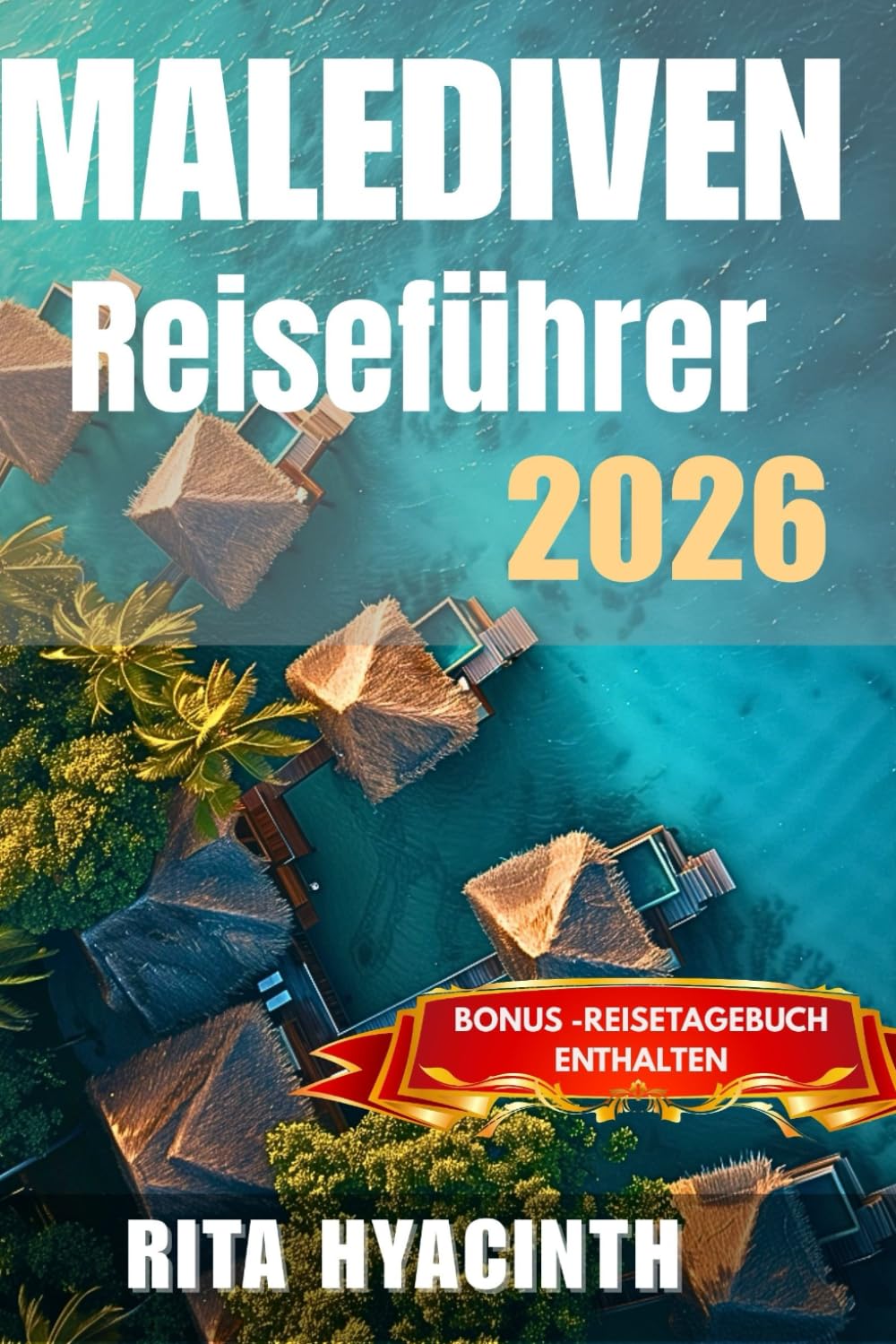 Malediven Reiseführer 2026: Romantische Auszeiten, Top-Tauchspots, Geheimnisse lokaler Inseln, Experten-Reiserouten & Meereswelt