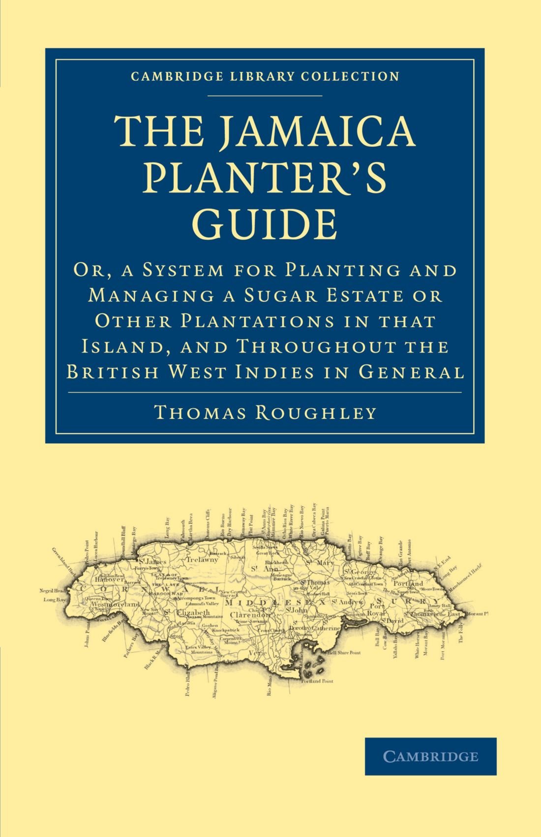 The Jamaica Planter's Guide: Or, A System for Planting and Managing a Sugar Estate or Other Plantations in that Island, and Throughout the British ... Library Collection - Slavery and Abolition)