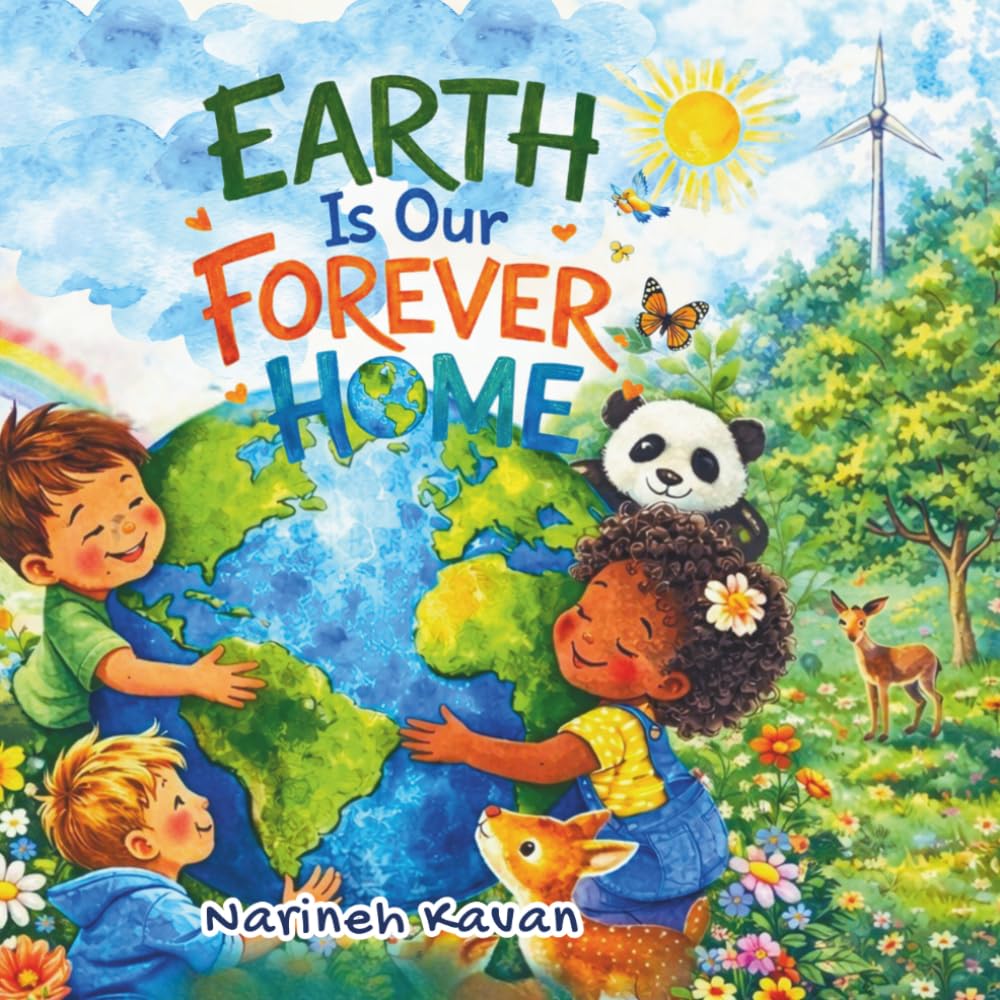 Earth Is Our Forever Home: Why We Care for Our Planet on Earth Day