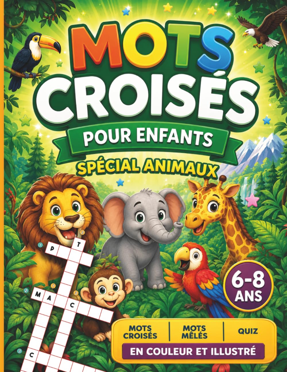 Mots croisés pour enfants 6-8 ans – Spécial animaux: Quiz, mots mêlés et grilles illustrées pour s’amuser sans écran (Mots croisés, quiz et jeux amusants pour les 6–8 ans)