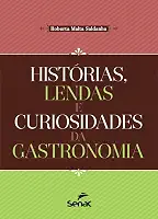 Histórias, lendas e curiosidades da gastronomia