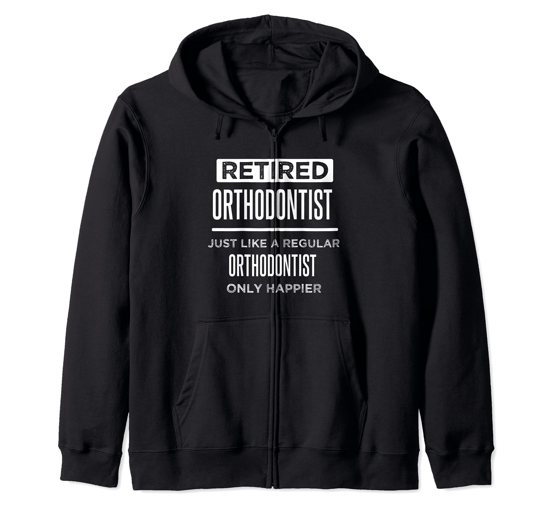 Retired Dental Orthodontist Dentist Funny Saying Retirement Zip Hoodie, Black