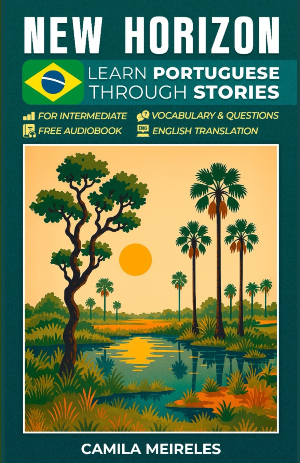 New Horizon - Brazilian Portuguese Through Stories for Intermediate Learners: Levels A2-B2 - with audio, vocabulary, exercises, and translations
