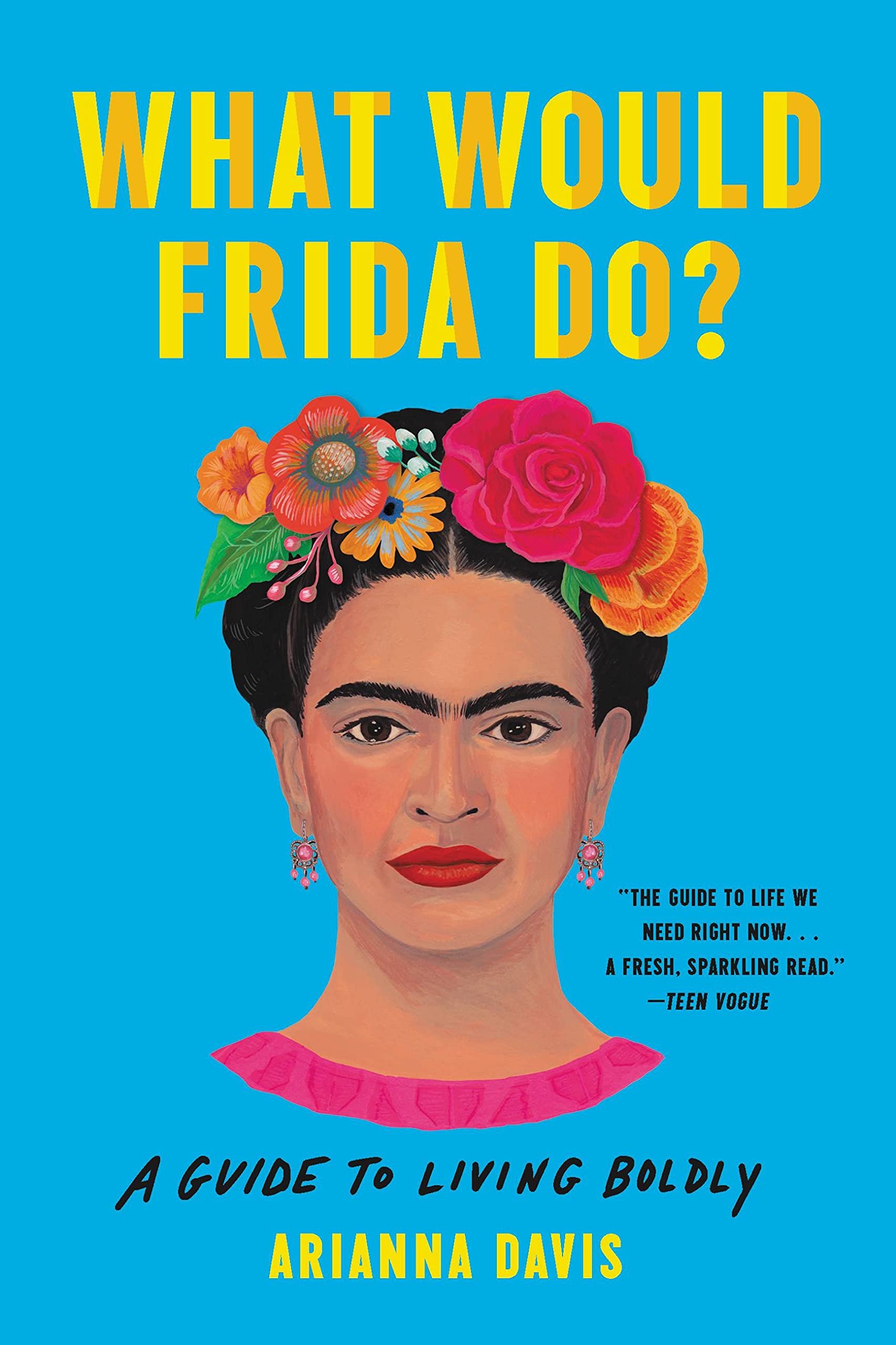 What Would Frida Do? A Guide to Living Boldly by Arianna Davis (Paperback Book)