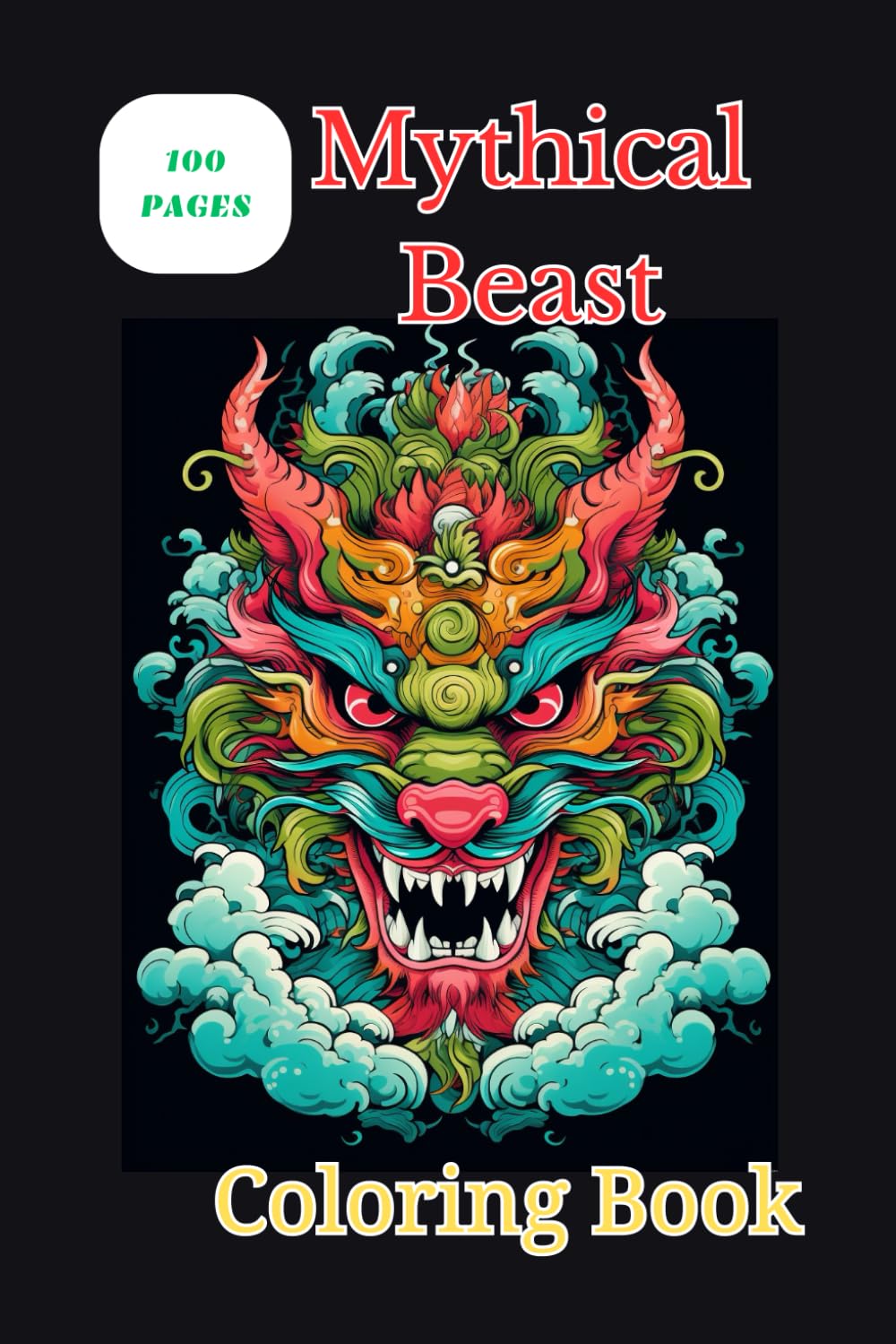 Mystical Beasts Coloring Book for adults: A Relaxing Adult Coloring Book of Fantasy Creatures for Stress Relief and Mindfulness 100 Pages