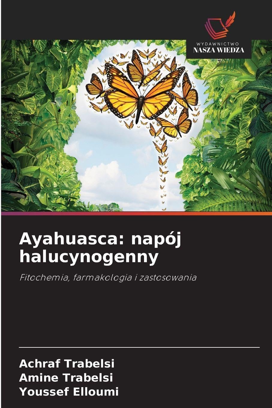 Ayahuasca: napój halucynogenny: Fitochemia, farmakologia i zastosowania