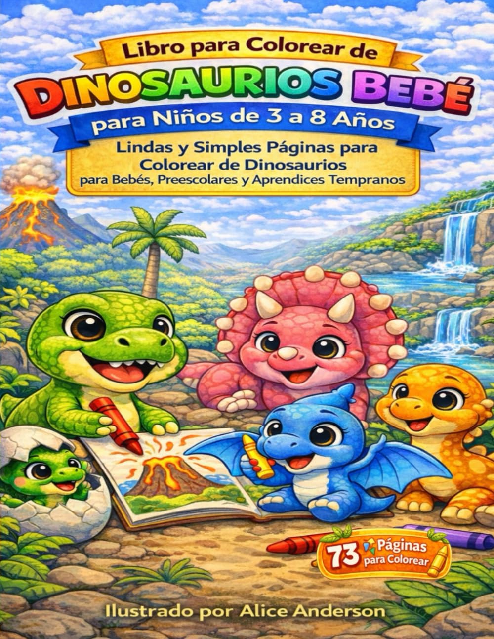 Libro para Colorear de Dinosaurios Bebé para Niños de 3 a 8 Años: Lindas y Simples Páginas para Colorear de Dinosaurios para Bebés, Preescolares y Aprendices Tempranos