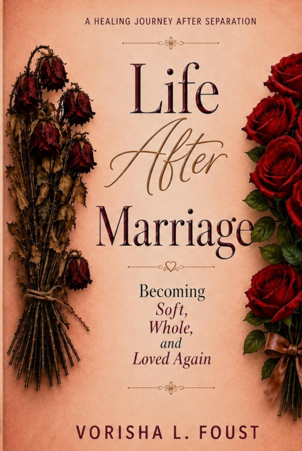 Life After Marriage:: Becoming Soft, Whole, and Loved Again