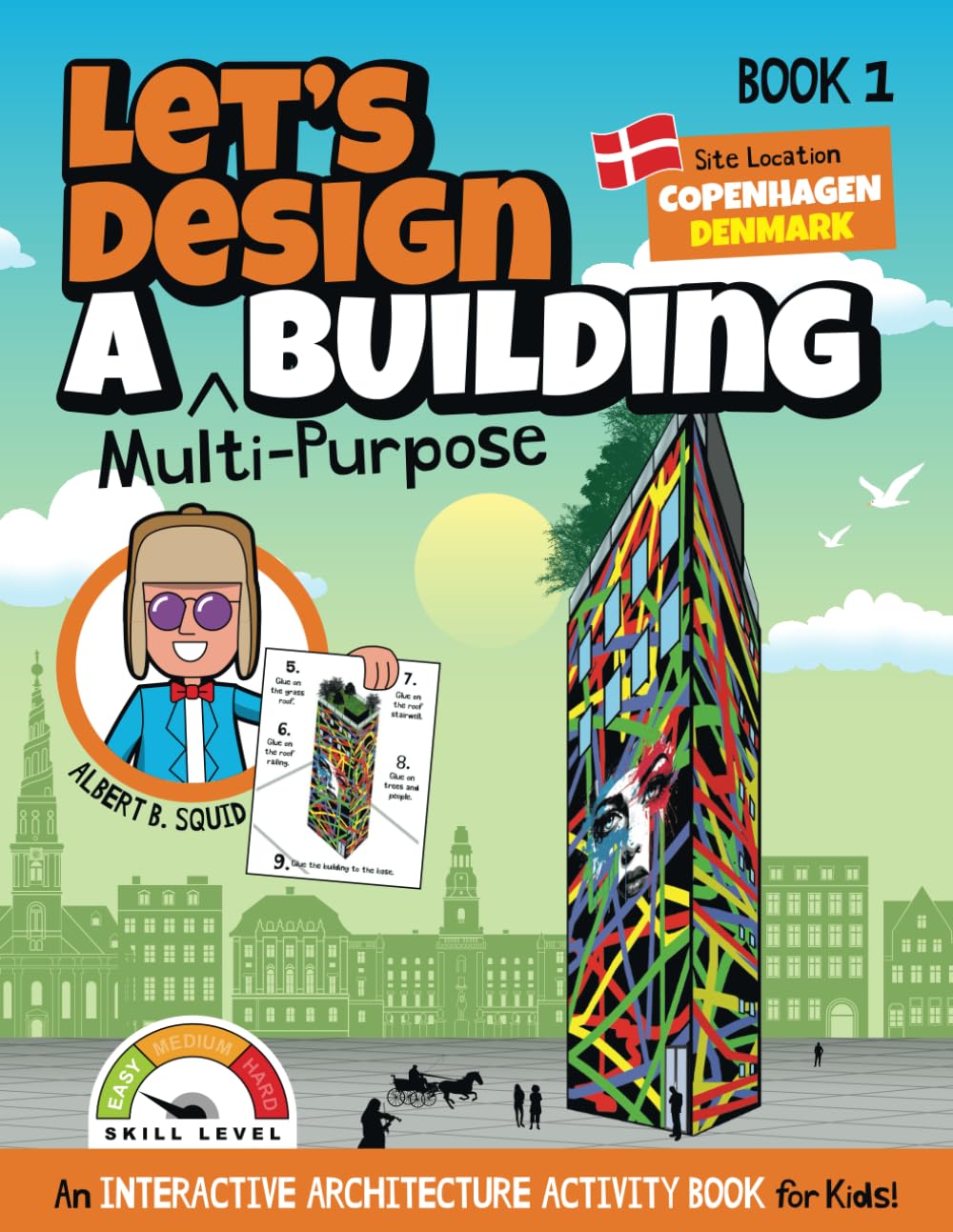 Let's Design A Multi-Purpose Building: An Interactive Architecture Activity Book For Kids | Book 1 | Location: Copenhagen, Denmark (Let's Design A Building)