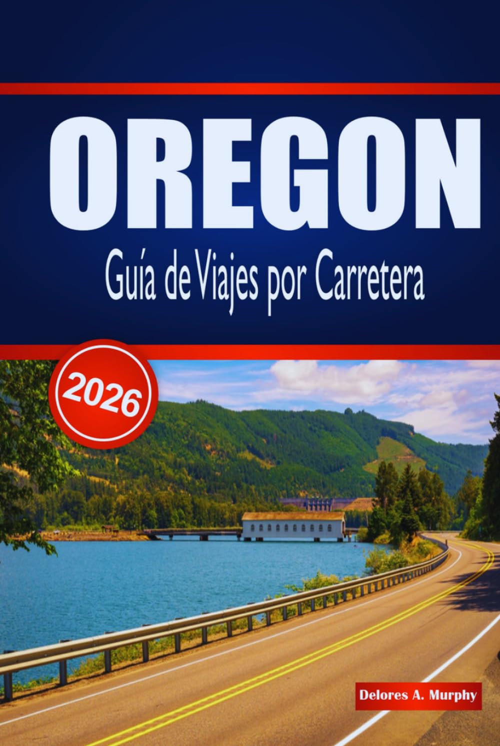 OREGON Guía de Viajes por Carretera 2026: Itinerarios detallados, rutas panorámicas y consejos para la planificación de los visitantes que exploran el noroeste del Pacífico en coche