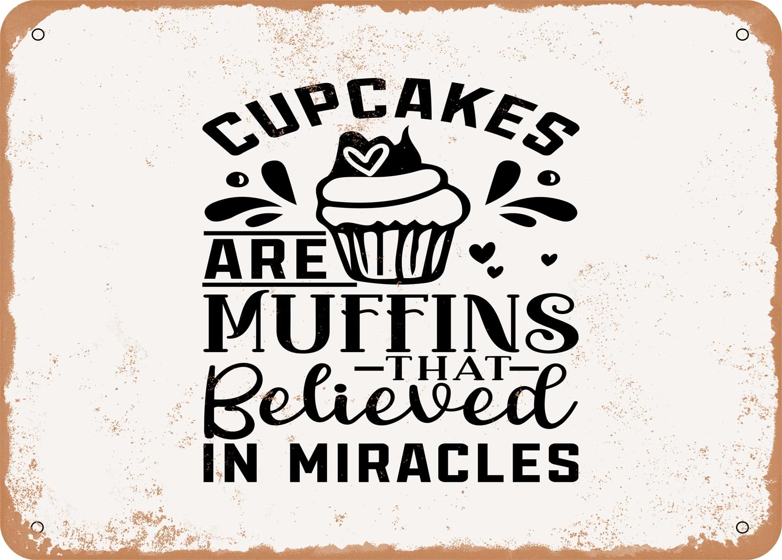 Miaomansenstore Metal Sign - Cupcakes Are Muffins That Believed In Miracles - Vintage Look Sign Home Decor