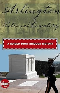 Arlington National Cemetery: A Guided Tour Through History (Timeline)