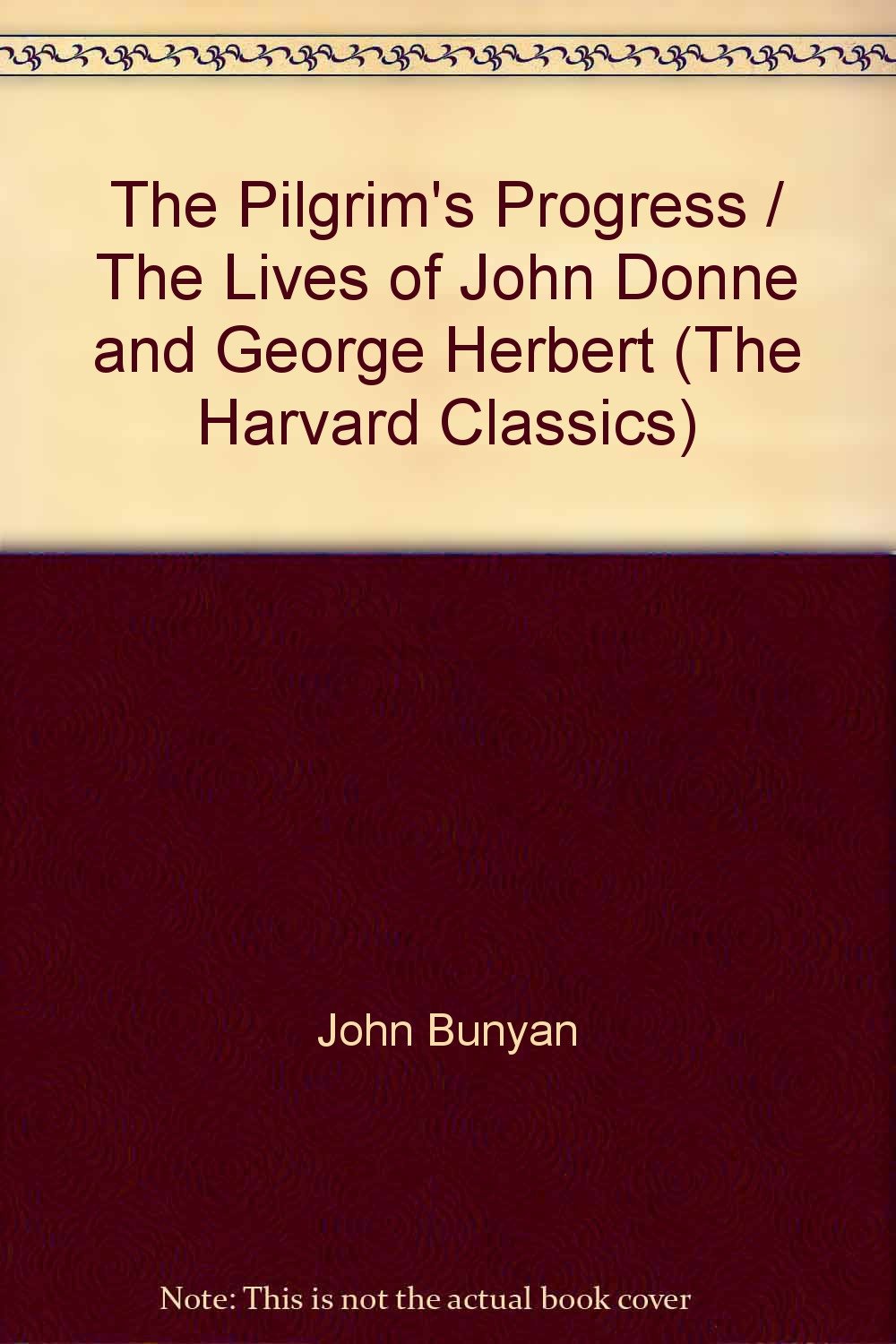 The Pilgrim's Progress / The Lives of John Donne and George Herbert (The Harvard Classics)