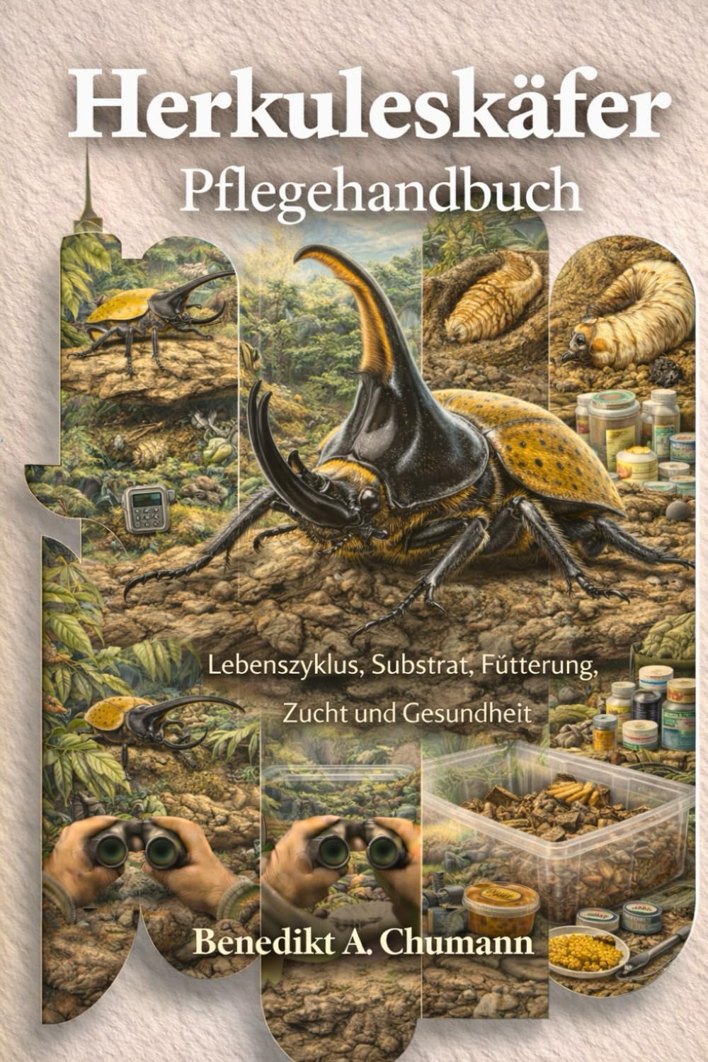 Herkuleskäfer Pflegehandbuch: Lebenszyklus, Substrat, Fütterung, Zucht und Gesundheit