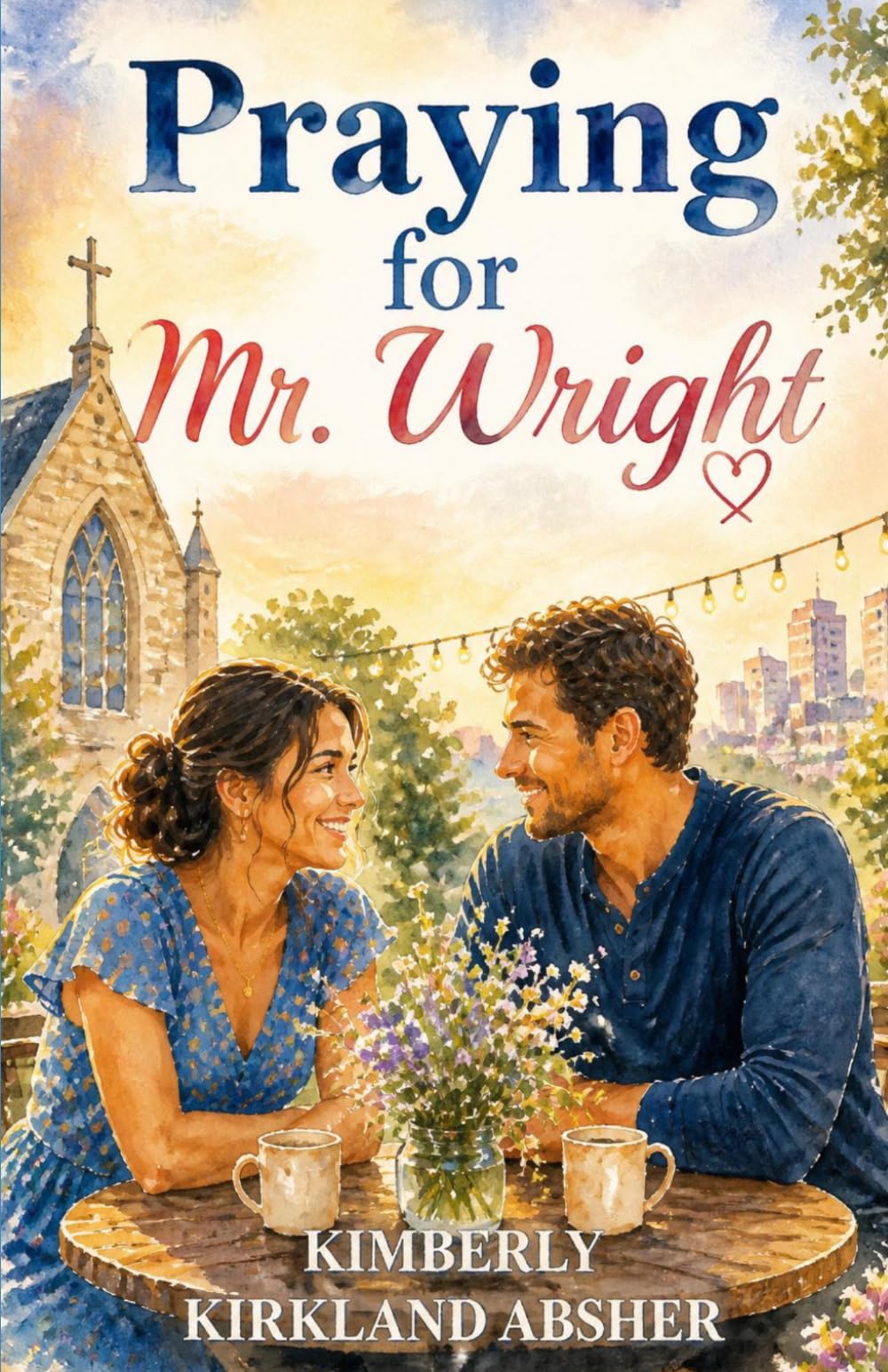 Praying For Mr. Wright (The Austin Matchmaker Series)