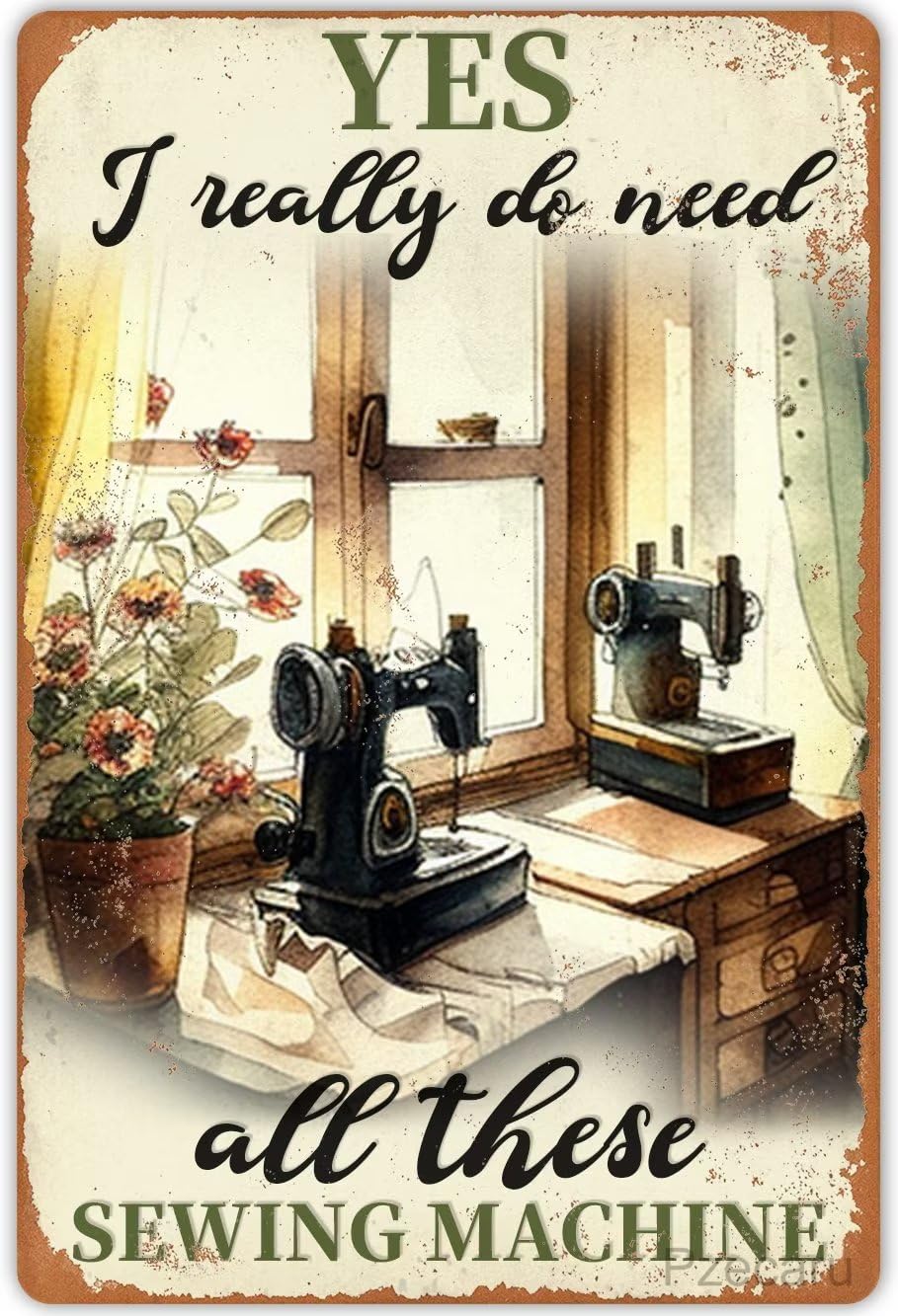Oudrspo Vintage Sewing Machines Poster Metal Sign I Really Do Need All These Sewing Machines Tin Signs Retro Plaque Wall Decor Gift For Home Kitchen Office Club Bar People Cave Gym 8x12inch