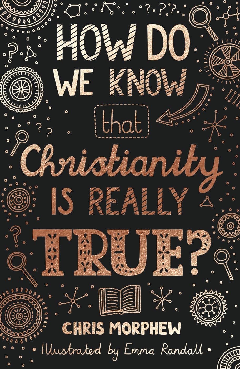 How Do We Know Christianity Is Really True? (Big Questions),Chri