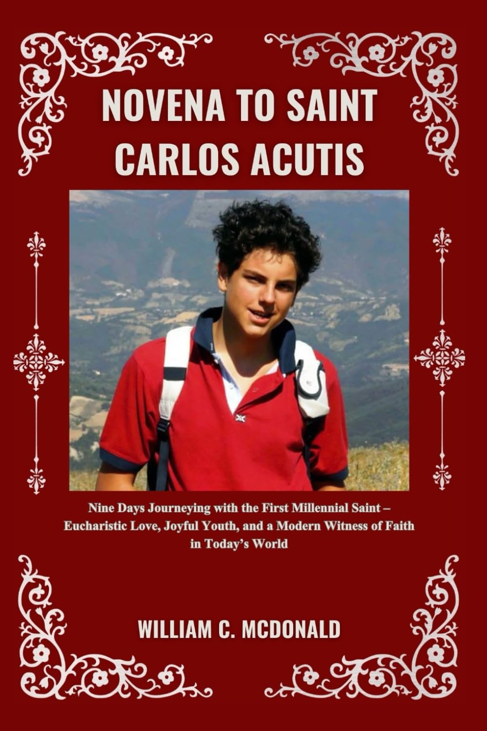 NOVENA TO SAINT CARLOS ACUTIS: Nine Days Journeying with the First Millennial Saint – Eucharistic Love, Joyful Youth, and a Modern Witness of Faith in Today’s World