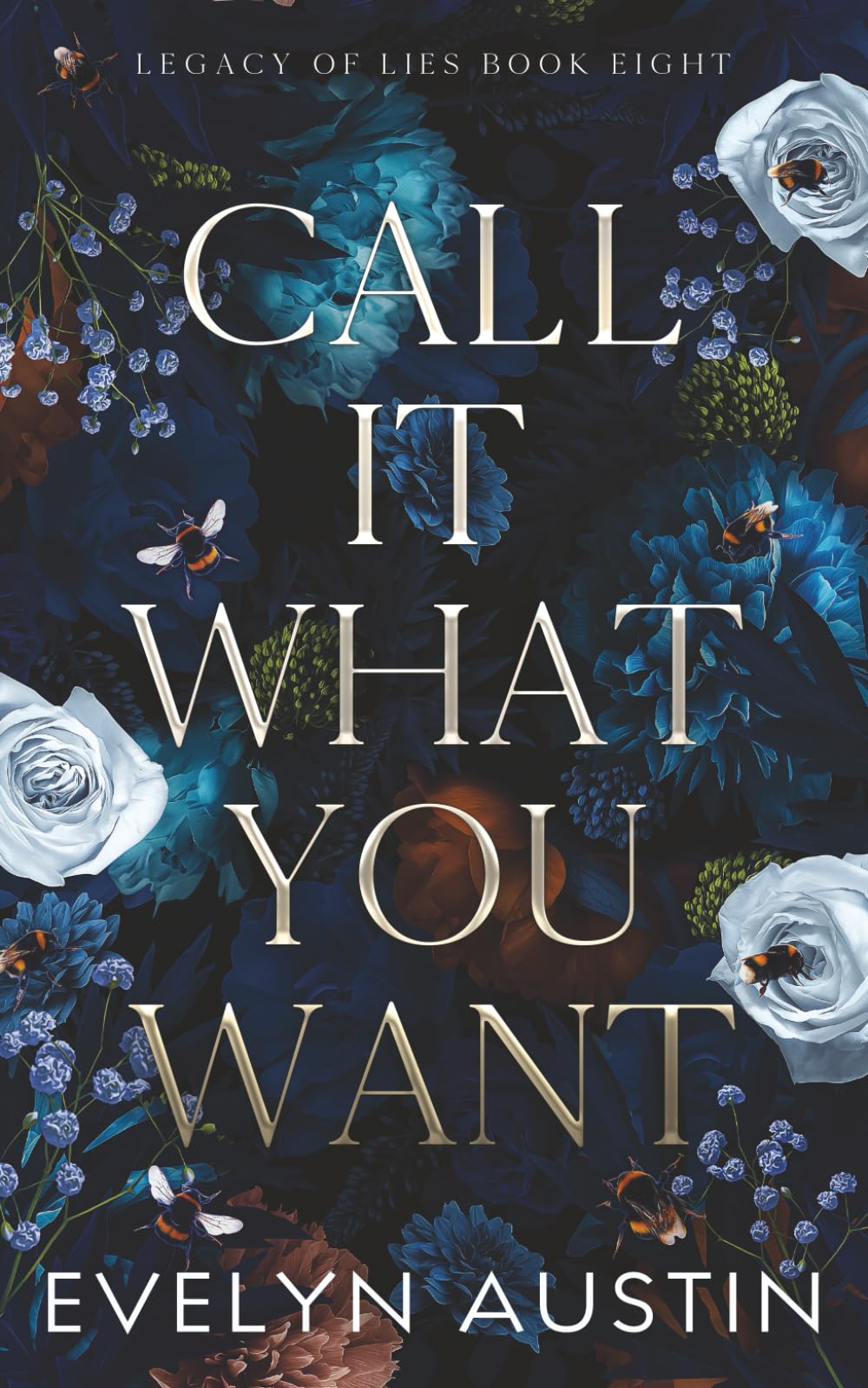 Call It What You Want: A past they can’t escape. A love they shouldn’t want. A second chance that could destroy them both. (Legacy of Lies)