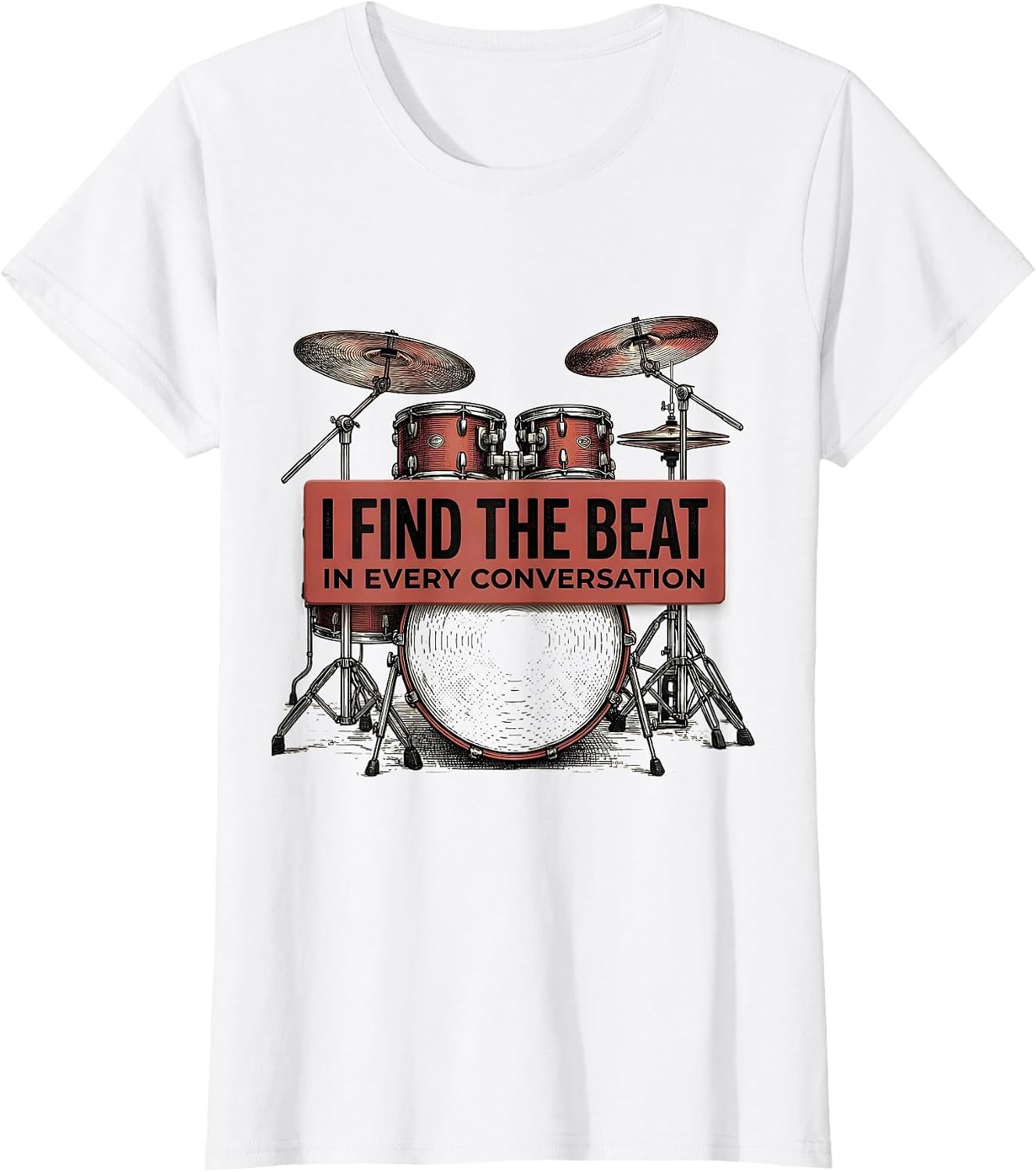 Women's I Find The Beat In Every Conversation Funny Drummer Gift T-Shirt image 4