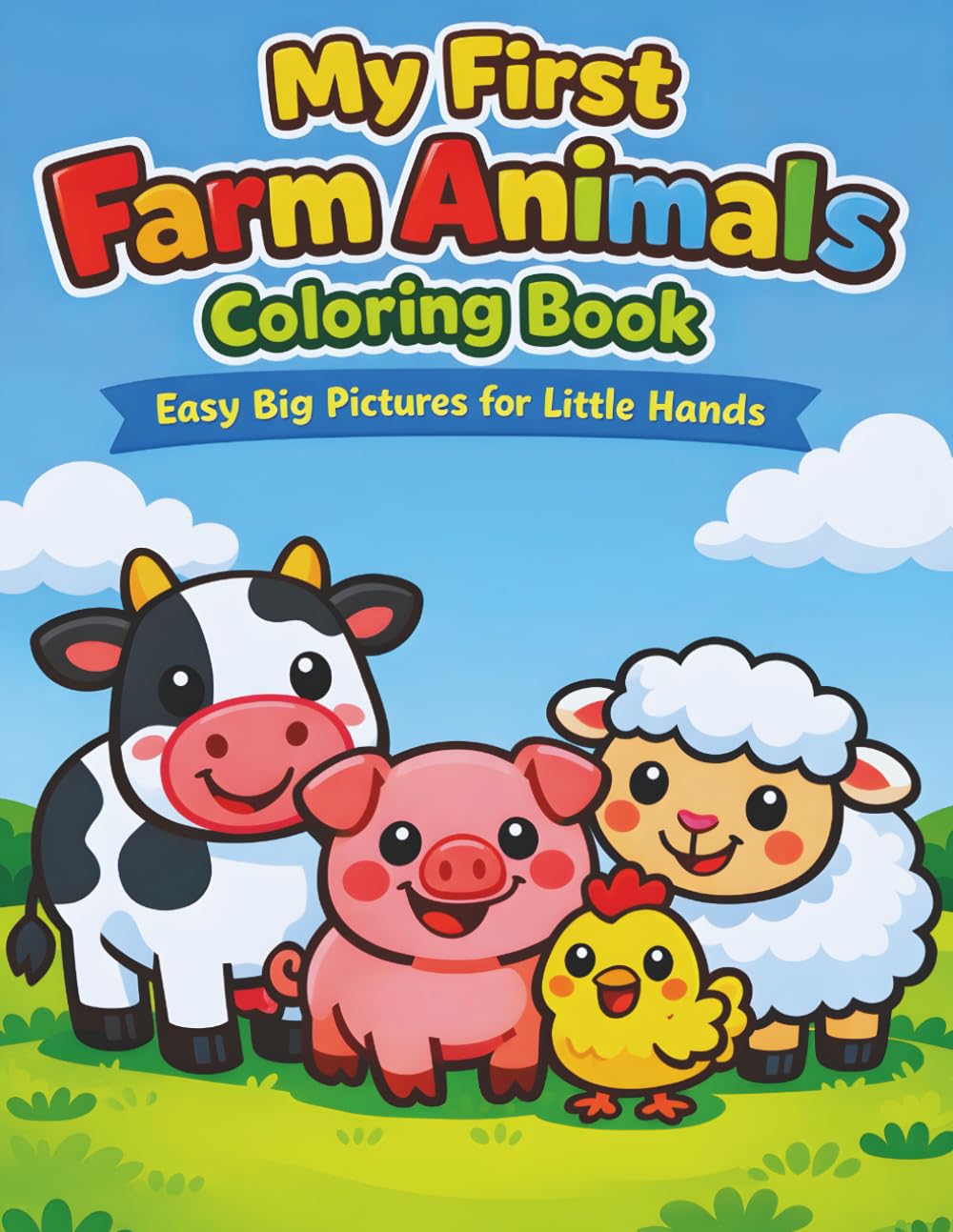 My First Farm Animals Coloring Book: Easy Big Pictures for Little Hands