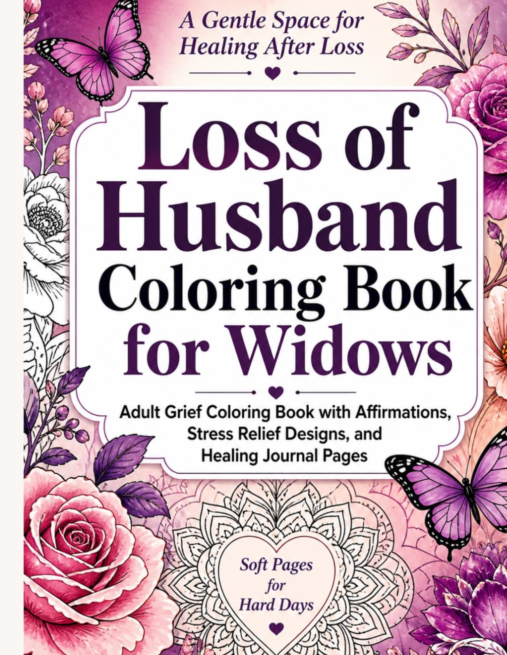 Loss of Husband Coloring Book for Widows: Adult Grief Coloring Book with Affirmations, Stress Relief Designs, and Healing Journal Pages