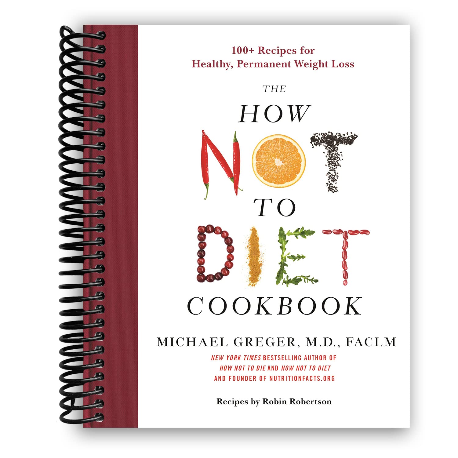 The How Not to Diet Cookbook: 100+ Recipes for Healthy, Permanent Weight Loss [Spiral-bound]