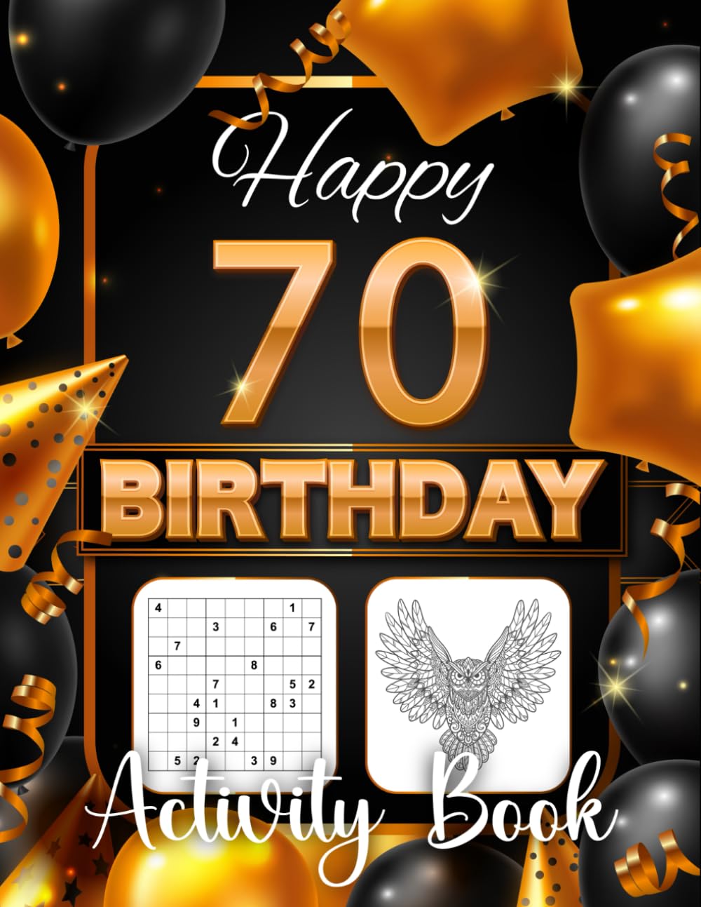 Happy 70th Birthday Gifts for Women and Men Funny: 70th Activity Book with Sudoku, Coloring Pages, Mazes, and Word Search for Friends, Moms, Men, and Women - Fun Ideas to Celebrate 70 Years