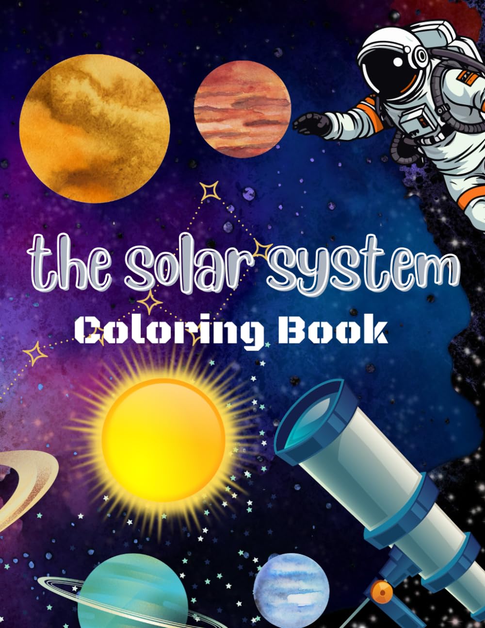 My First Solar System Coloring Book for Kids: Learn the Sun, Planets, Pluto, Asteroids, Comets & Meteoroids