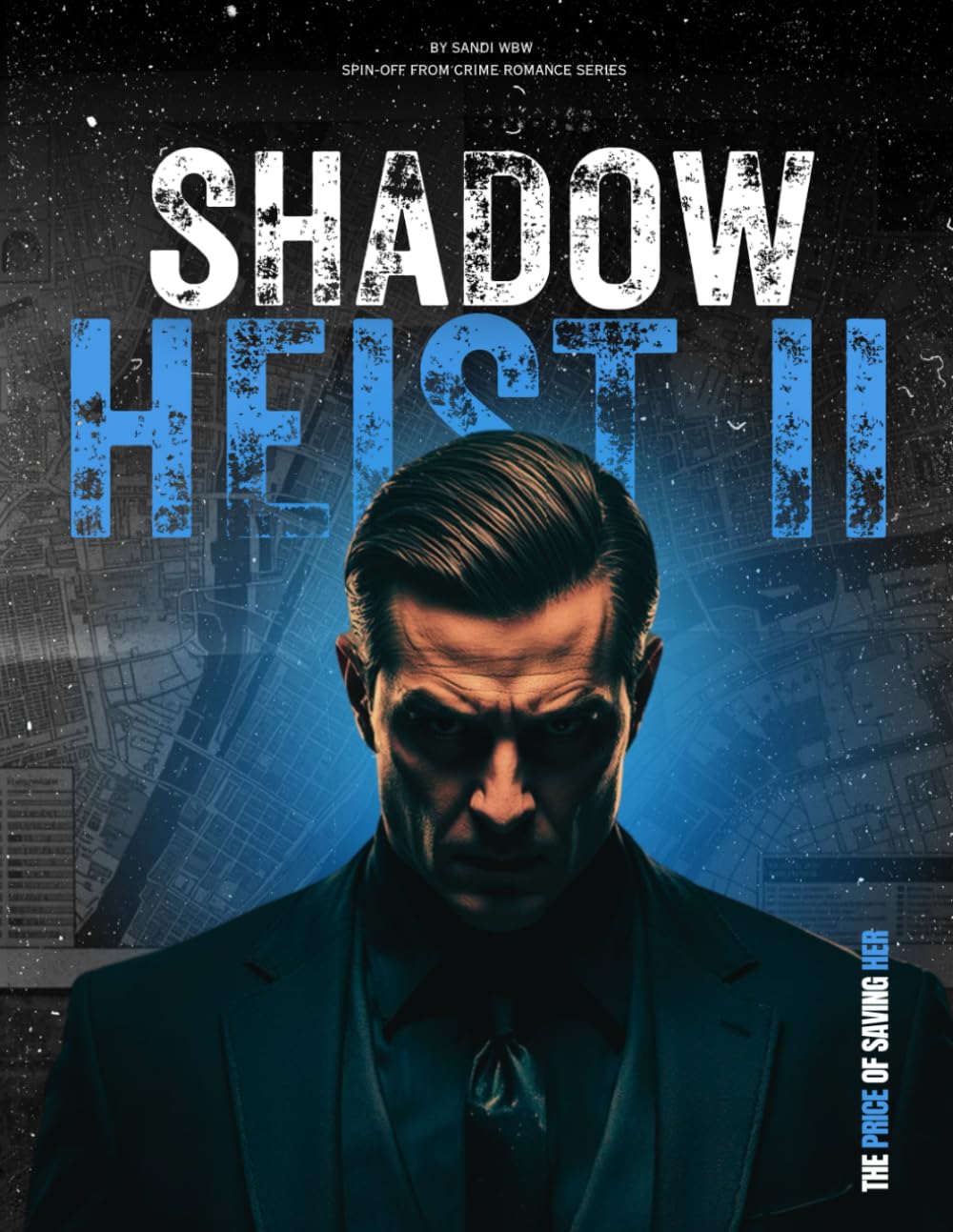 SHADOW HEIST II: The Price of Saving Her: 2 (Crime Romance)
