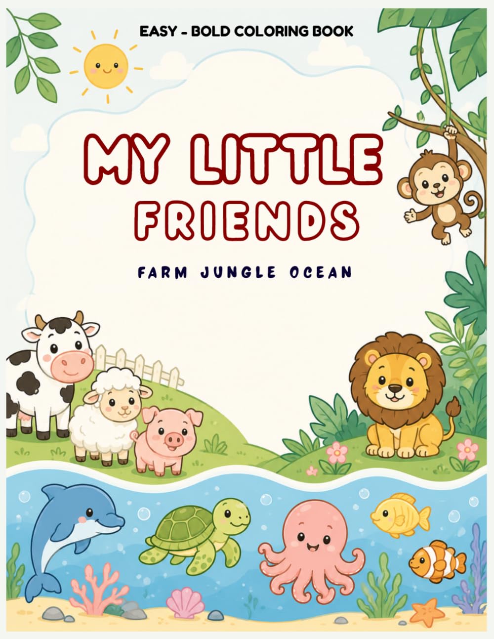 MY LITTLE FRIENDS FARM JUNGLE OCEAN: EASY-BOLD COLORING BOOK FOR KIDS , BIG EASY ANIMAL PICTURES FARM JUNGLE OCEAN