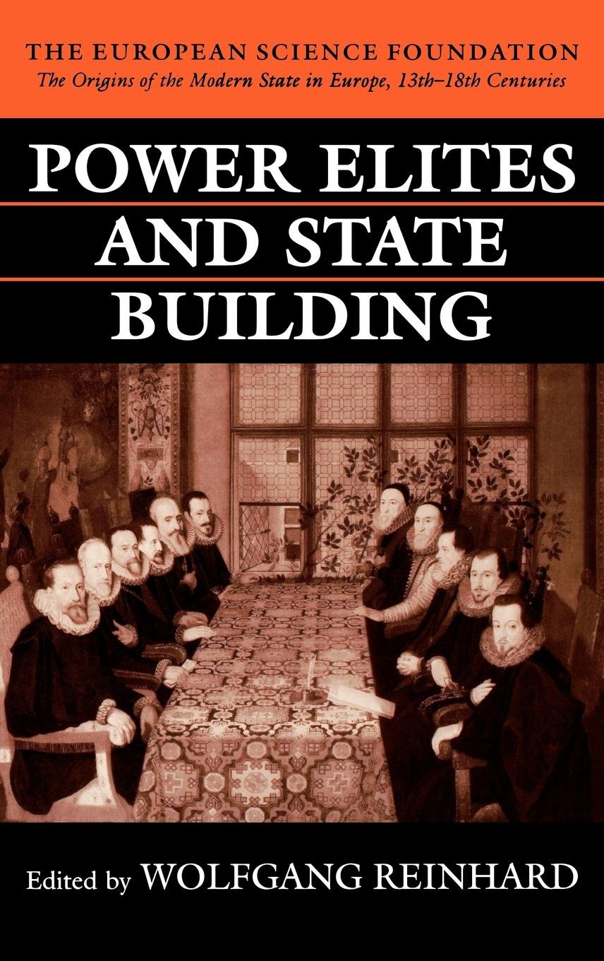 Power Elites and State Building (The Origins of the Modern State in Europe, 13th to 18th Centuries)