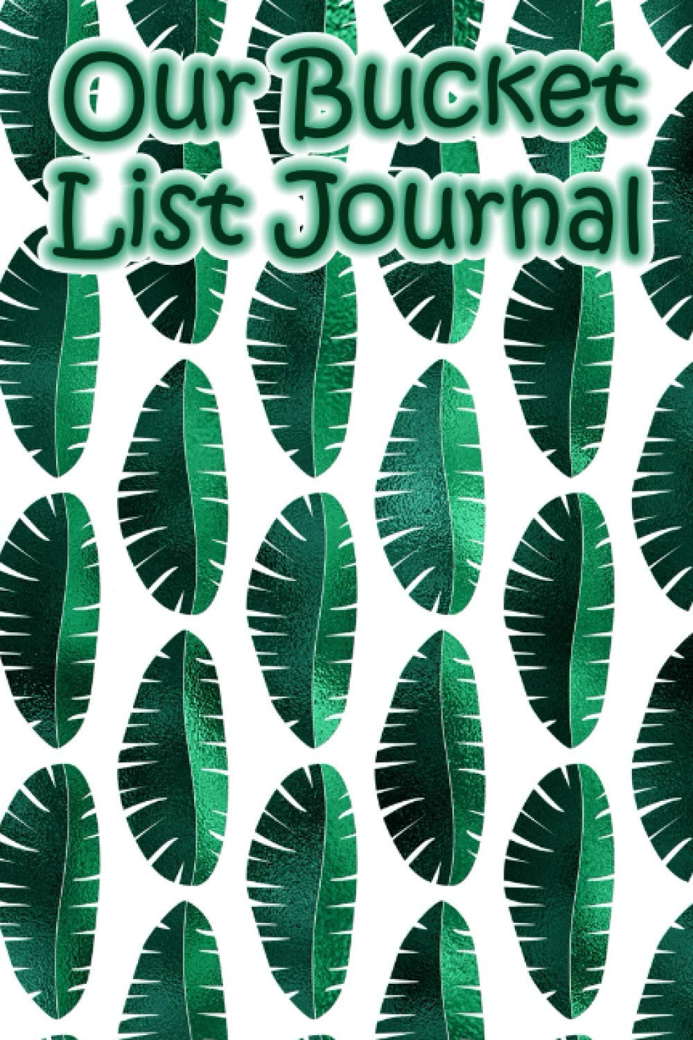 Our Bucket List Journal: Bucket List Notebook | Relationship Wellness Workbook | Creative Inspirational Journal | Goal Setting Notebook