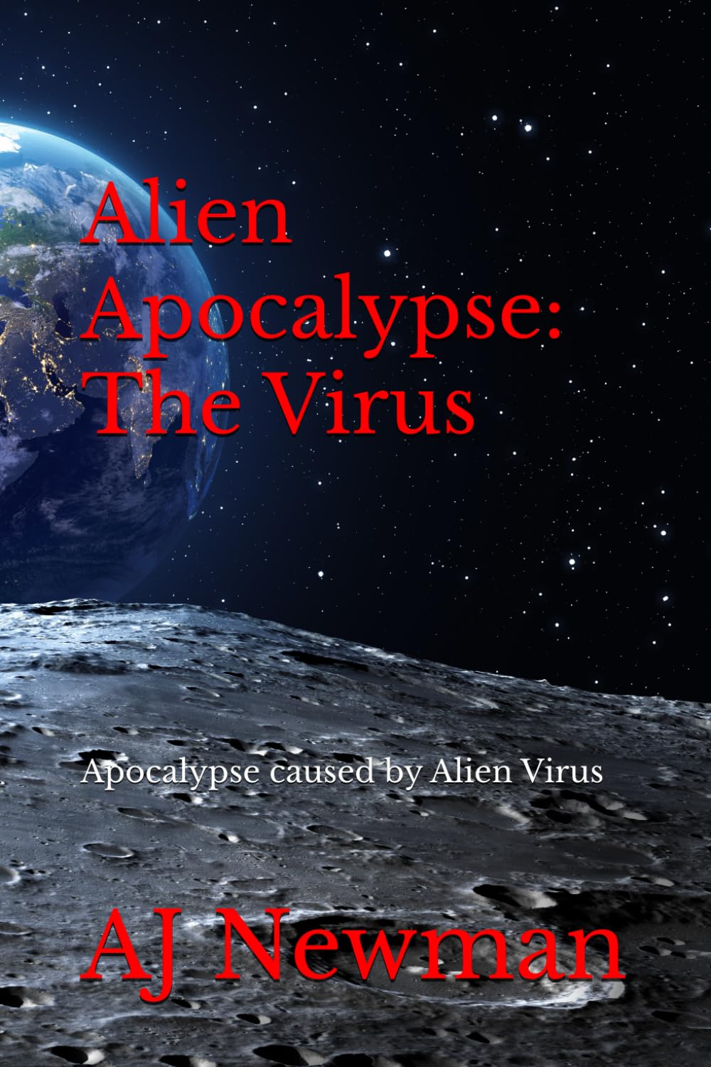 Alien Apocalypse: The Virus: Apocalypse caused by Alien Virus