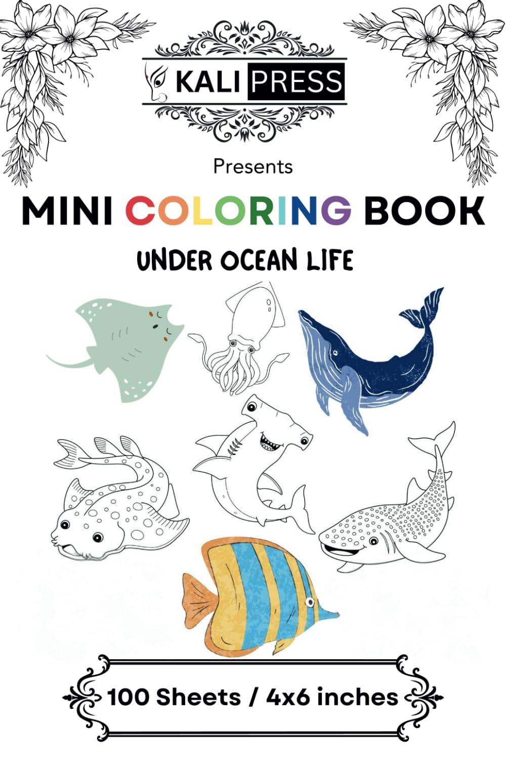 Under Ocean Life 4x6 Mini Coloring Book Hand Drawn Illustration For Kids Adults 100 Pages: Easy Tiny Small Pocket Size Travel Friendly Funny and Cute [Kali Press]