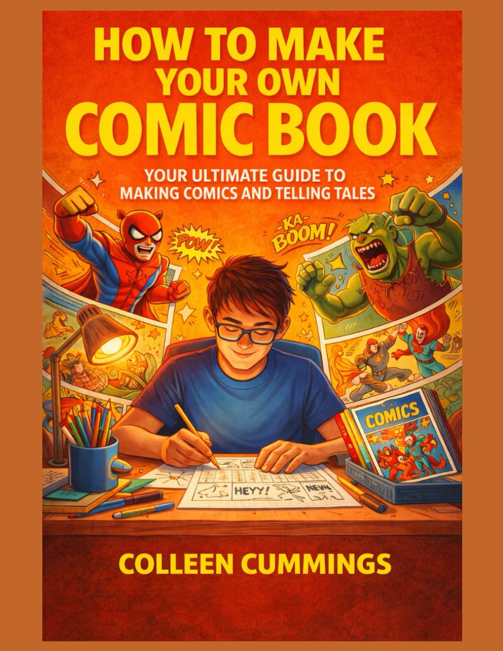 How To Make Your Own Comic Book: Your Ultimate Guide to Making Comics and Telling Tales (Kids How To Books)