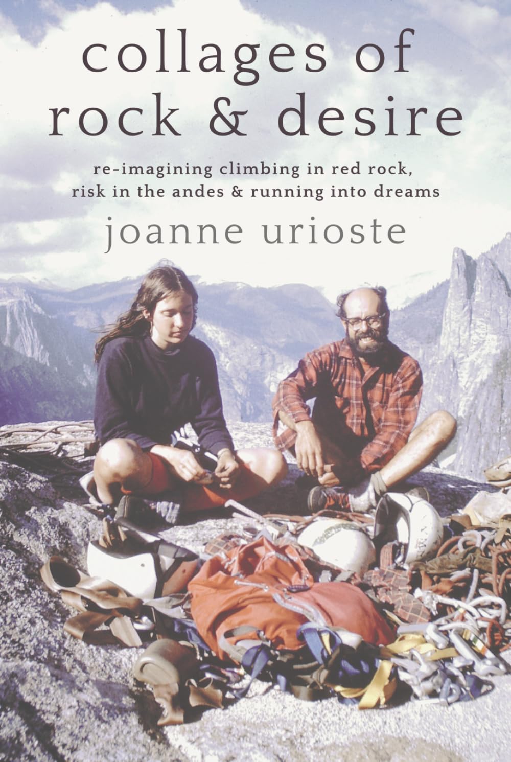 Collages of Rock & Desire: Re-imagining Climbing in Red Rock, Risk in the Andes & Running into Dreams      Hardcover – November 24, 2025