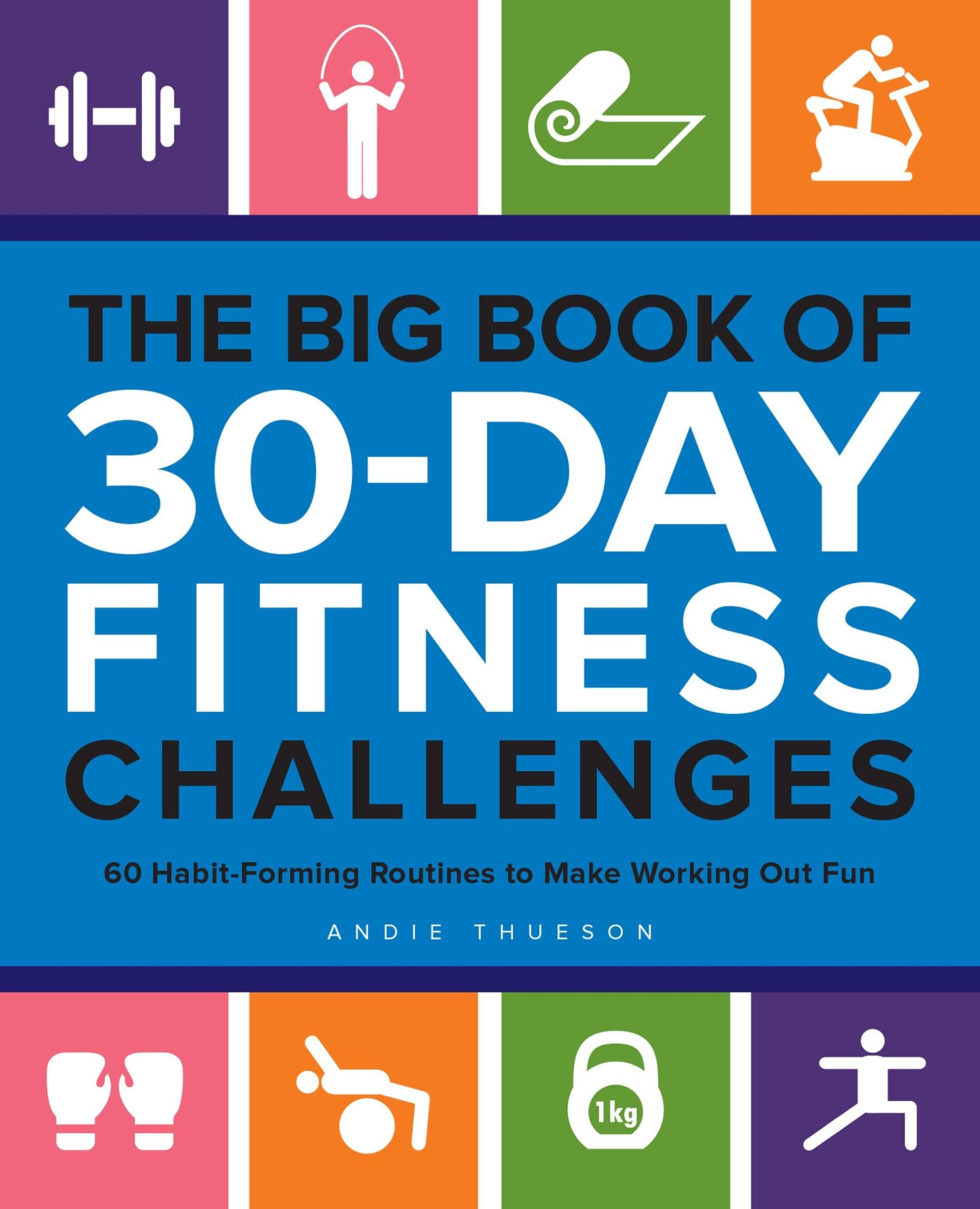 The Big Book of 30-Day Fitness Challenges: 60 Habit-Forming Routines to Make Wo