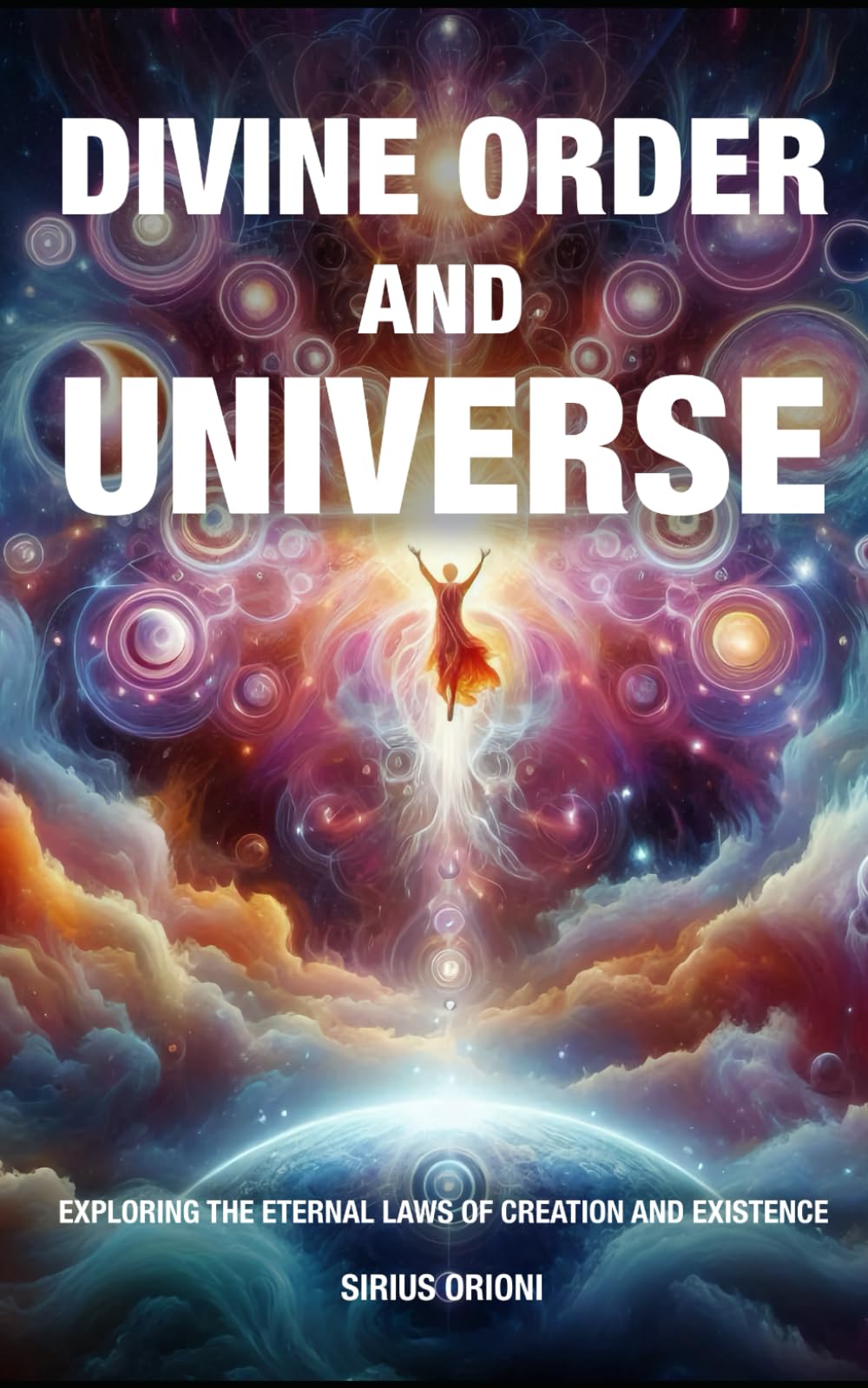 Divine Order and Universe: Exploring the Eternal Laws of Creation and Existence