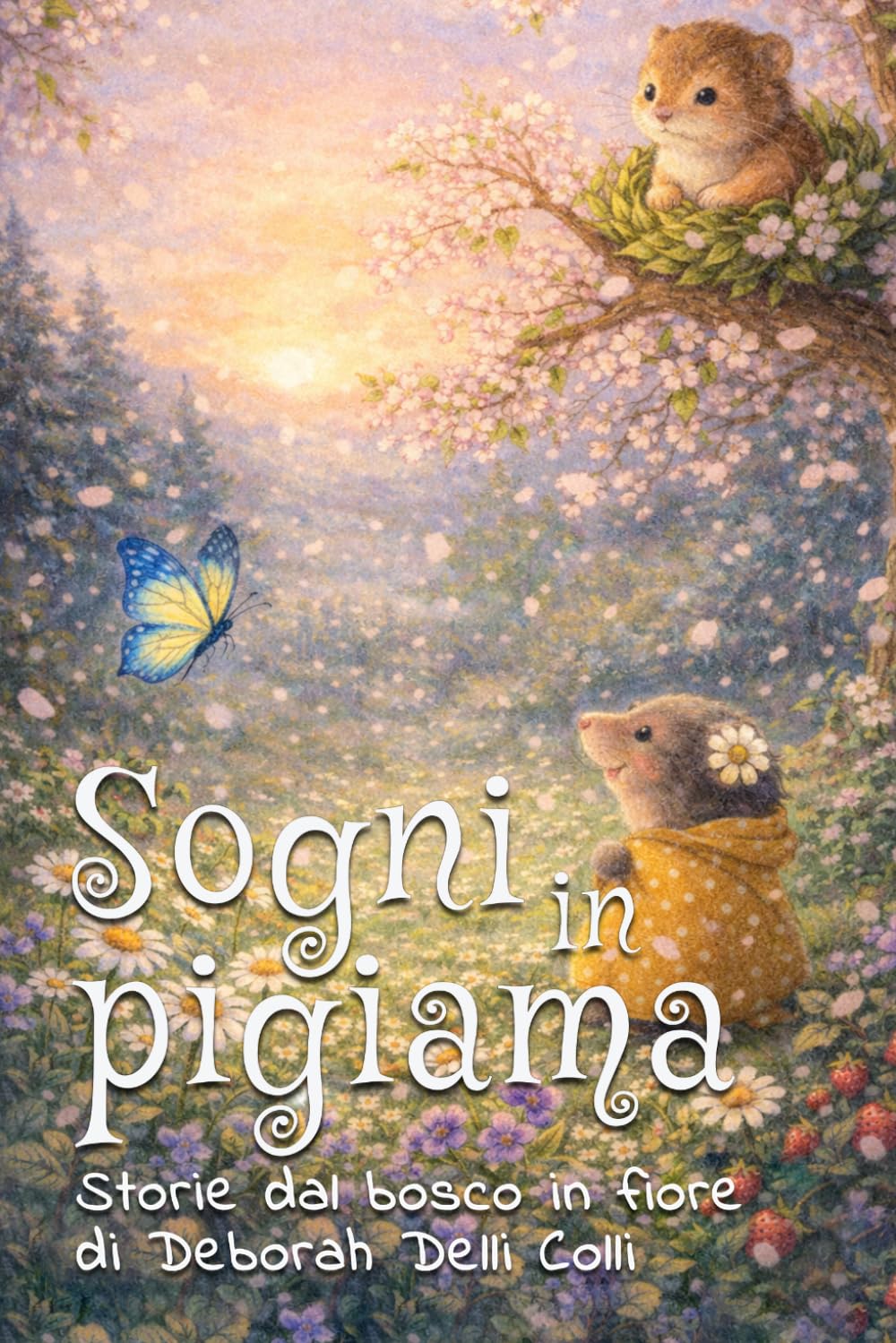 Sogni in pigiama, storie dal bosco in fiore: Storie dal bosco in fiore