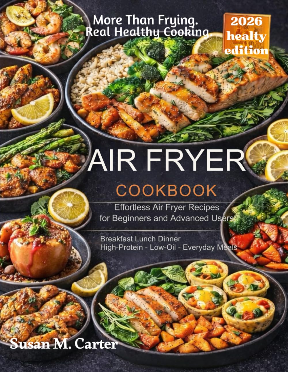 Air Fryer Cookbook: Effortless Air Fryer Recipes for Beginners and Advanced Users