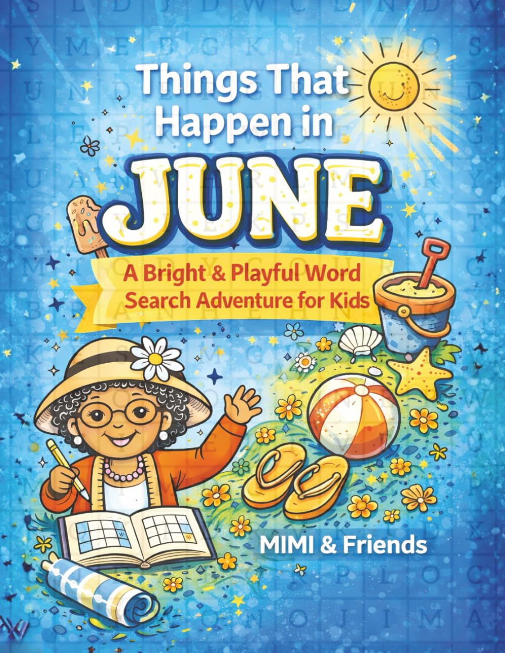 Things That Happen in June: A Bright & Playful Word Search Adventure for Kids (The Things That Happen in ___ Word Search Series)