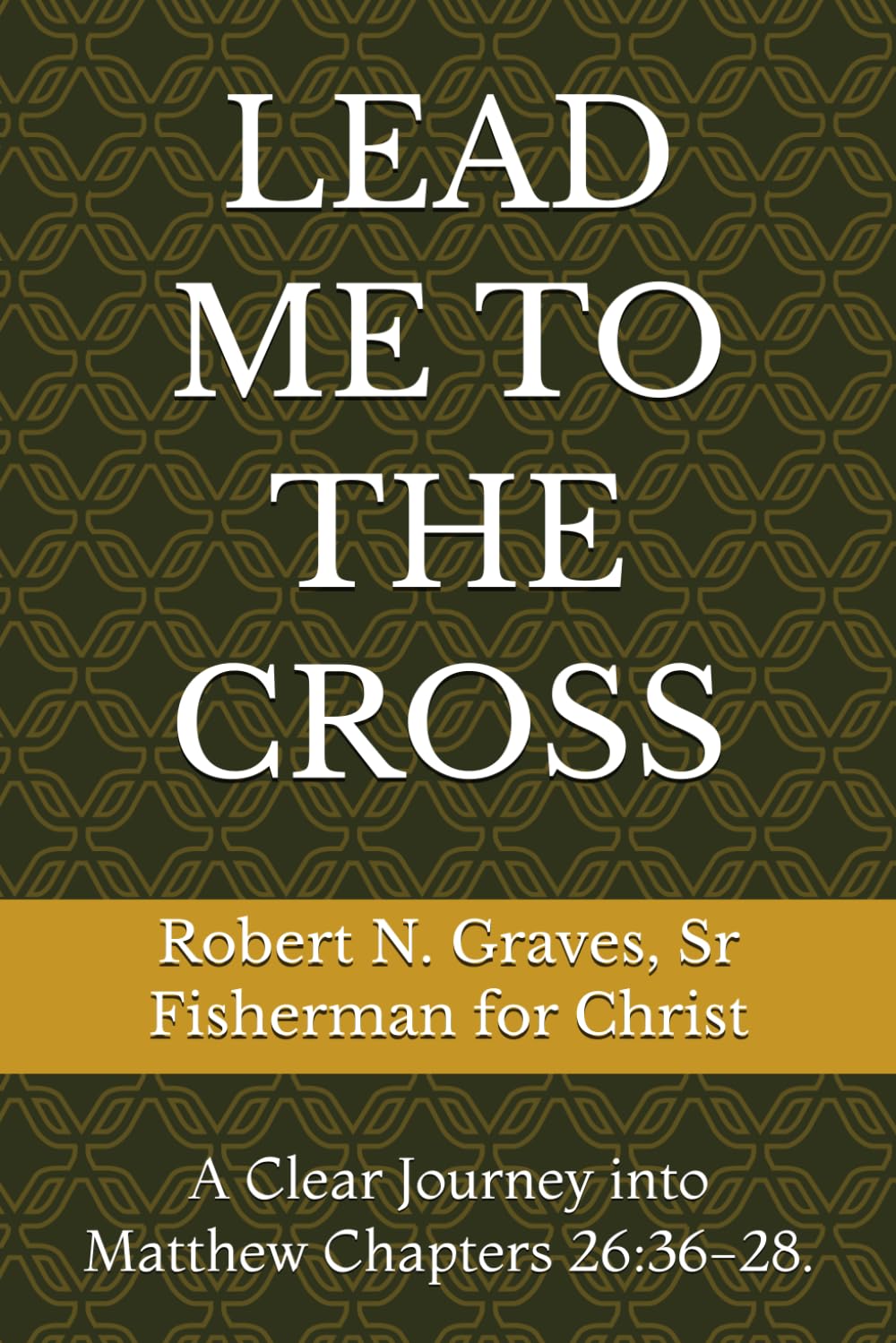 LEAD ME TO THE CROSS