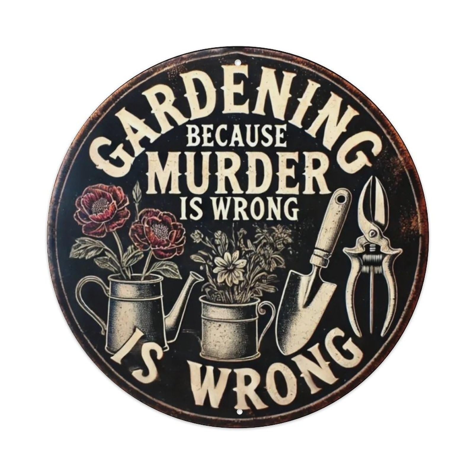 Gardening Because Murder Is Wrong 1 Tin Sign Vintage Metal Sign Home Bar Garden Wall Decor Metal Poster 8x8 Inch