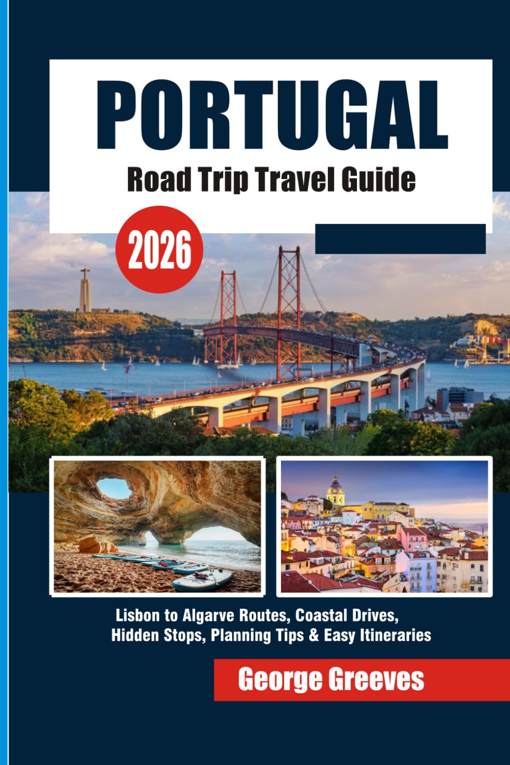 Portugal Road Trip Travel Guide 2026: Lisbon to Algarve Routes, Coastal Drives, Hidden Stops, Planning Tips & Easy Itineraries