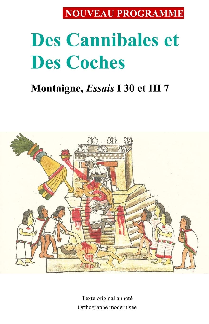 Des Cannibales et Des Coches: Montaigne, Essais I 30 et III 7